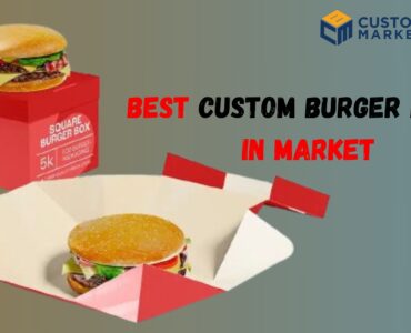 Custom Burger Boxes Wholesale Can Help You Boost Your Profits