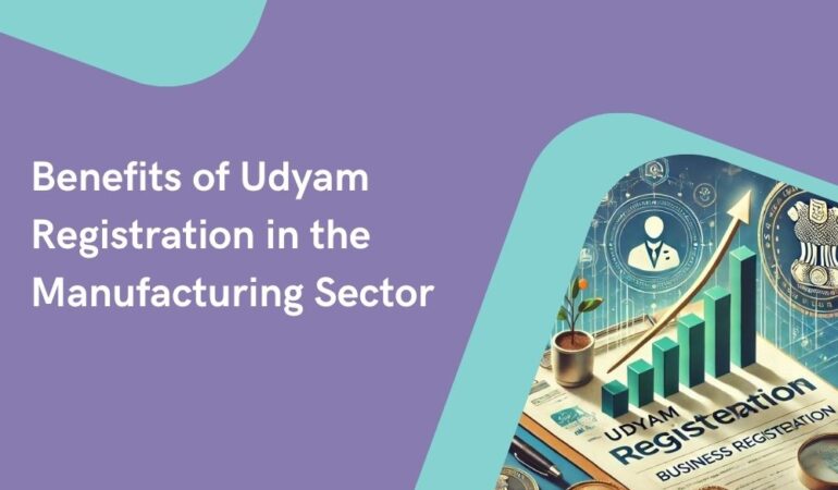 Benefits of Udyam Registration in the Manufacturing Sector