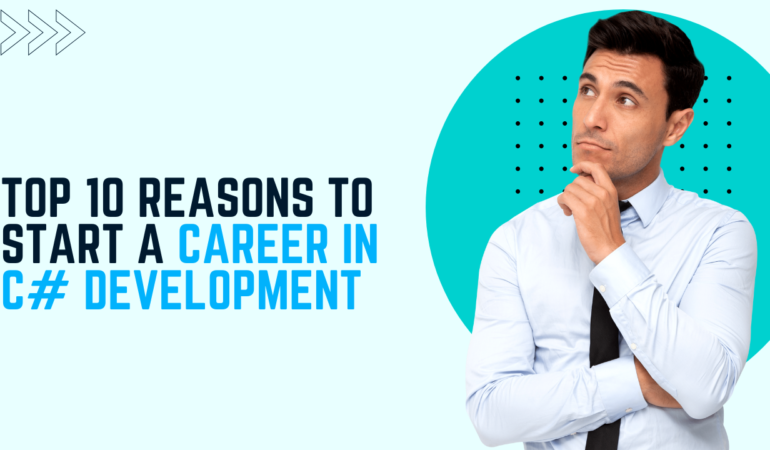 Top 10 Reasons to Start a Career in C# Development